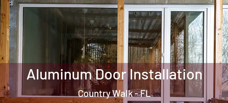  Aluminum Door Installation Country Walk - FL