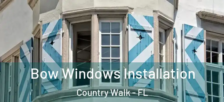  Bow Windows Installation Country Walk - FL
