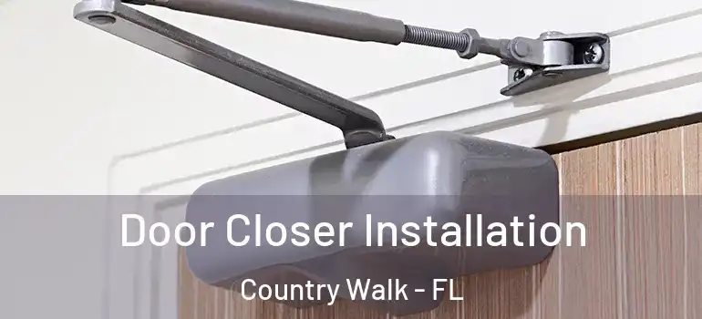  Door Closer Installation Country Walk - FL