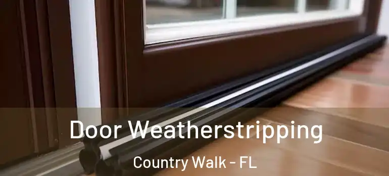  Door Weatherstripping Country Walk - FL