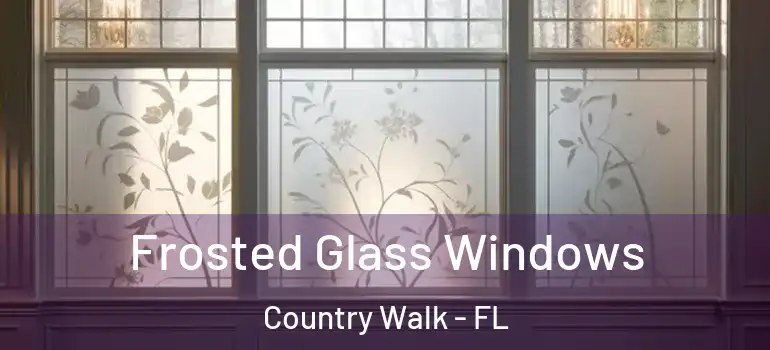  Frosted Glass Windows Country Walk - FL