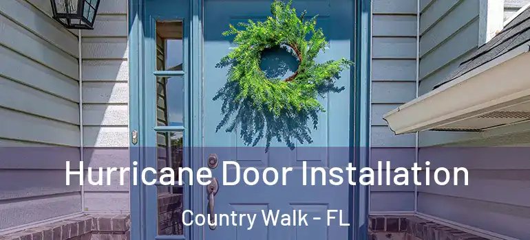  Hurricane Door Installation Country Walk - FL