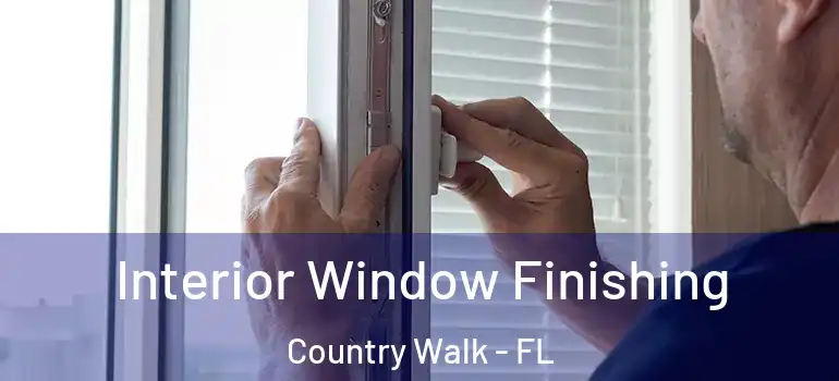  Interior Window Finishing Country Walk - FL