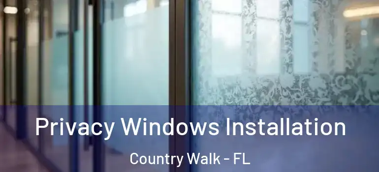  Privacy Windows Installation Country Walk - FL