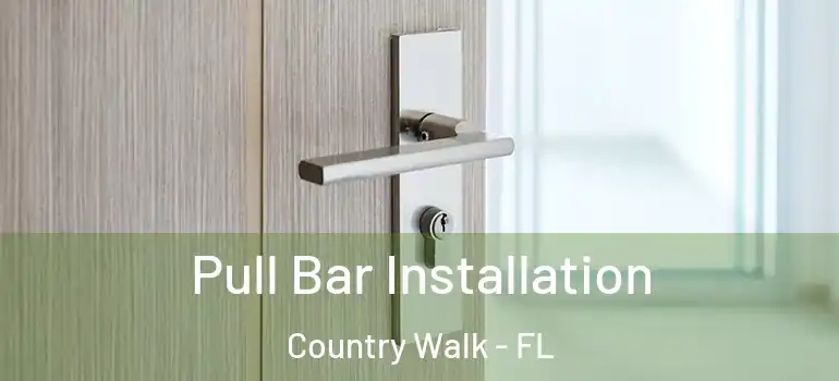  Pull Bar Installation Country Walk - FL