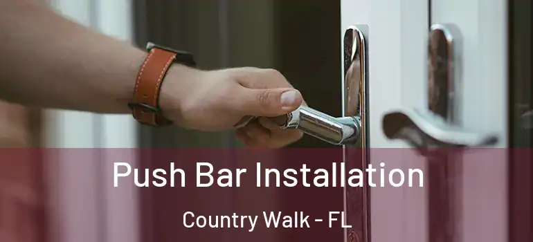  Push Bar Installation Country Walk - FL