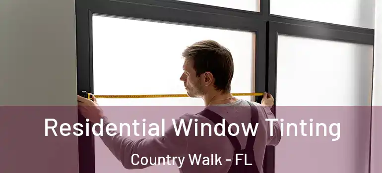  Residential Window Tinting Country Walk - FL