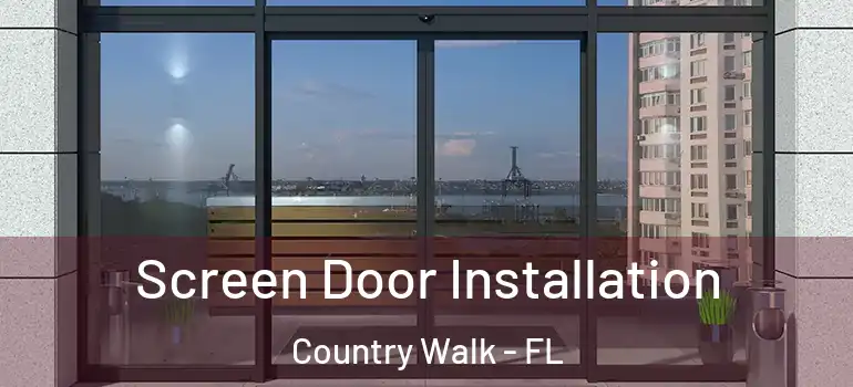  Screen Door Installation Country Walk - FL