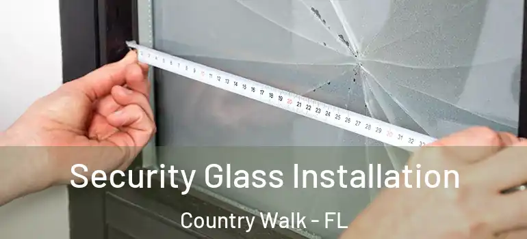  Security Glass Installation Country Walk - FL