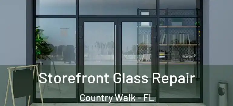  Storefront Glass Repair Country Walk - FL
