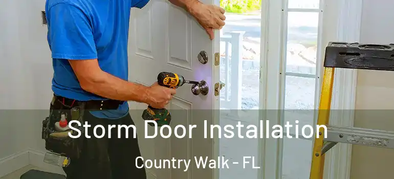 Storm Door Installation Country Walk - FL