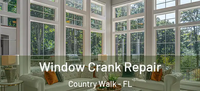  Window Crank Repair Country Walk - FL