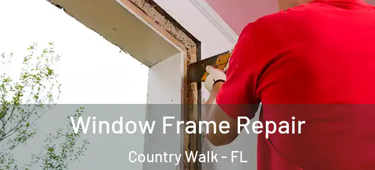  Window Frame Repair Country Walk - FL