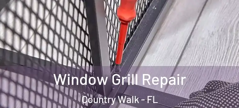 Window Grill Repair Country Walk - FL