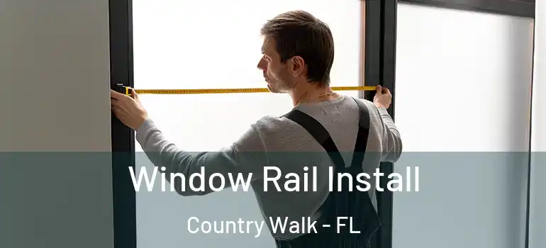  Window Rail Install Country Walk - FL