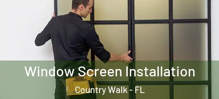  Window Screen Installation Country Walk - FL