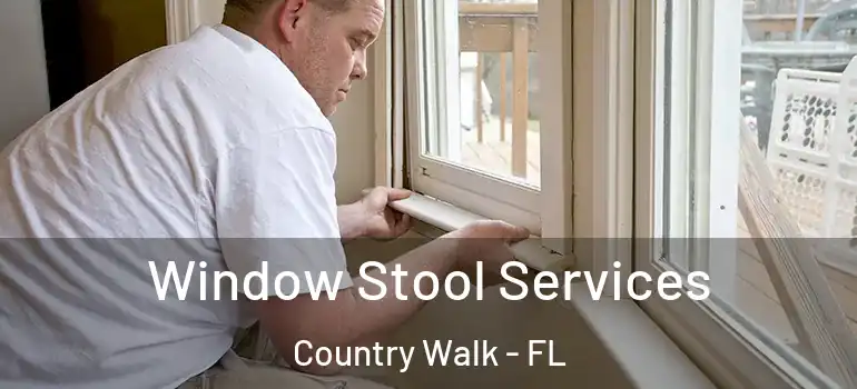  Window Stool Services Country Walk - FL